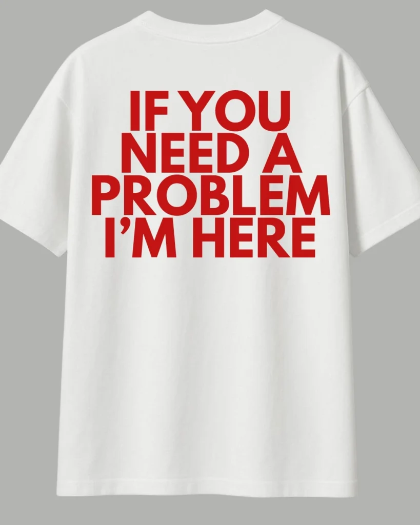 The backside of white oversized t-shirt from Zenith Lifestyle with a red coloured print of If you need a problem I'm here